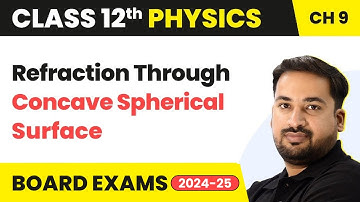 Refraction Through Concave Spherical Surface | Class 12 Physics Ch 9| CBSE/JEE/NEET