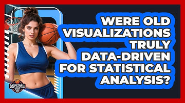 Were Old Visualizations Truly Data-driven For Statistical Analysis? - Basketball Stats Central
