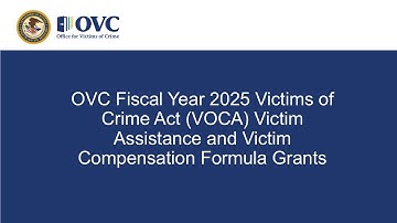 OVC FY25 VOCA Victim Assistance and Victim Compensation Formula Grants Pre-Application Video