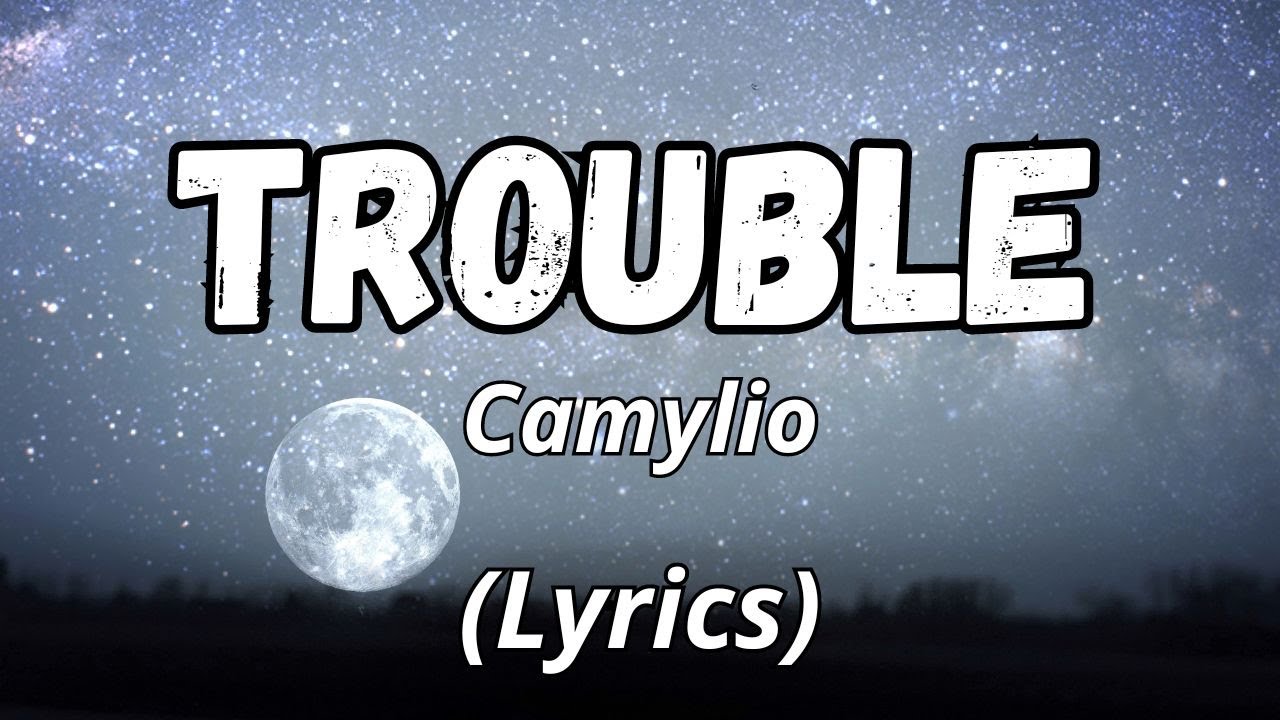 Trouble Camylio (Lyrics) YouTube