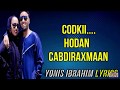 Hodan Abdiraxmaan Hadan Dhoofay Kamaan Tagin Hees Cusub 2020 LYRICS Hodan Abdiraxmaan Hadan Dhoofay Kamaan Tagin Hees Cusub 2020 LYRICS
