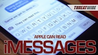 Apple Can Read Your iMessages - Threat Wire