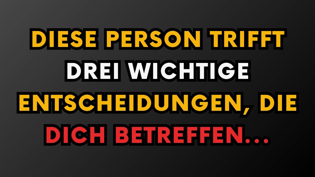 Diese Person trifft drei wichtige Entscheidungen, die dich betreffen || Psychologie Weisheit
