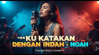  Noah  Ku Katakan Dengan Indah  Slow Rock Cover  Solonya Pecah Wajib Denger 