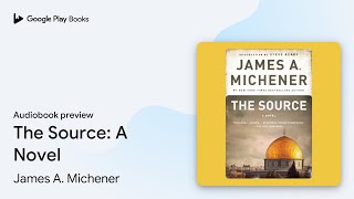 The Source: A Novel by James A. Michener · Audiobook preview