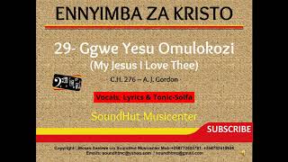 29 Ggwe Yesu Omulokozi Nkwagala   My Jesus I love Thee