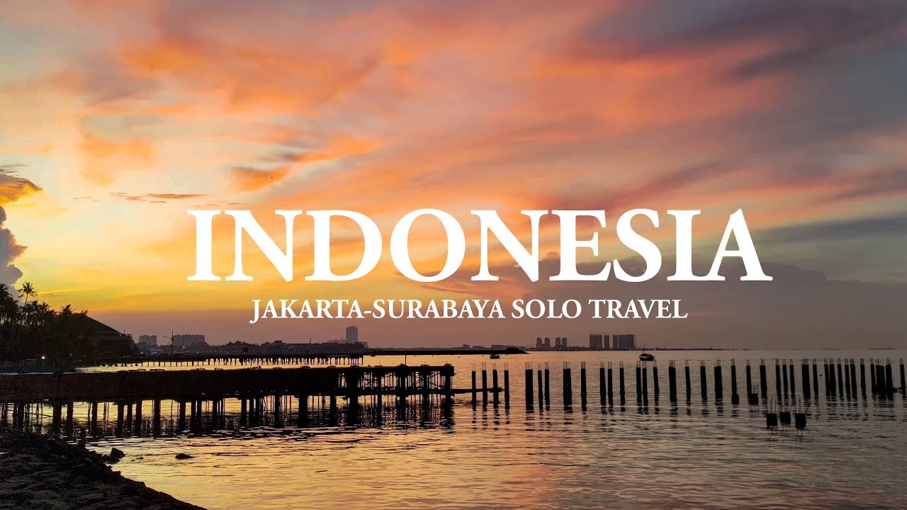 Indonesia Solo Travel Backpacking Exploring Jakarta & Surabaya YouTube