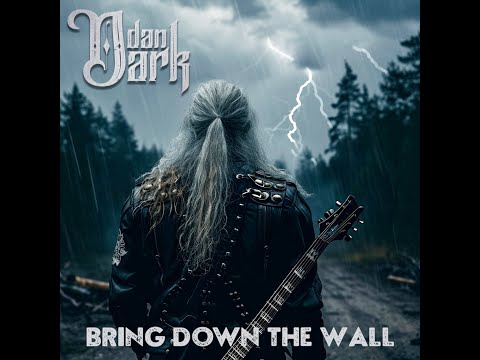 DAN DARK - Bring Down The Wall (first single of Ex-Torch vocalist)