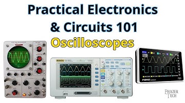 Practical Electronics & Circuits 101 – Oscilloscopes