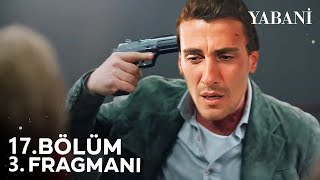 Yabani 17. Bölüm 3. Fragmanı