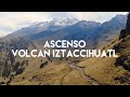 Subiendo a la cima del volcán Iztaccíhuatl, la mujer dormida - México