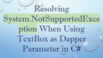 Resolving System.NotSupportedException When Using TextBox as Dapper Parameter in C#
