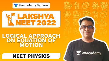 Equation of Motion: Logical Approach | Physics | Lakshya NEET 2022 | Baba Sir | Unacademy