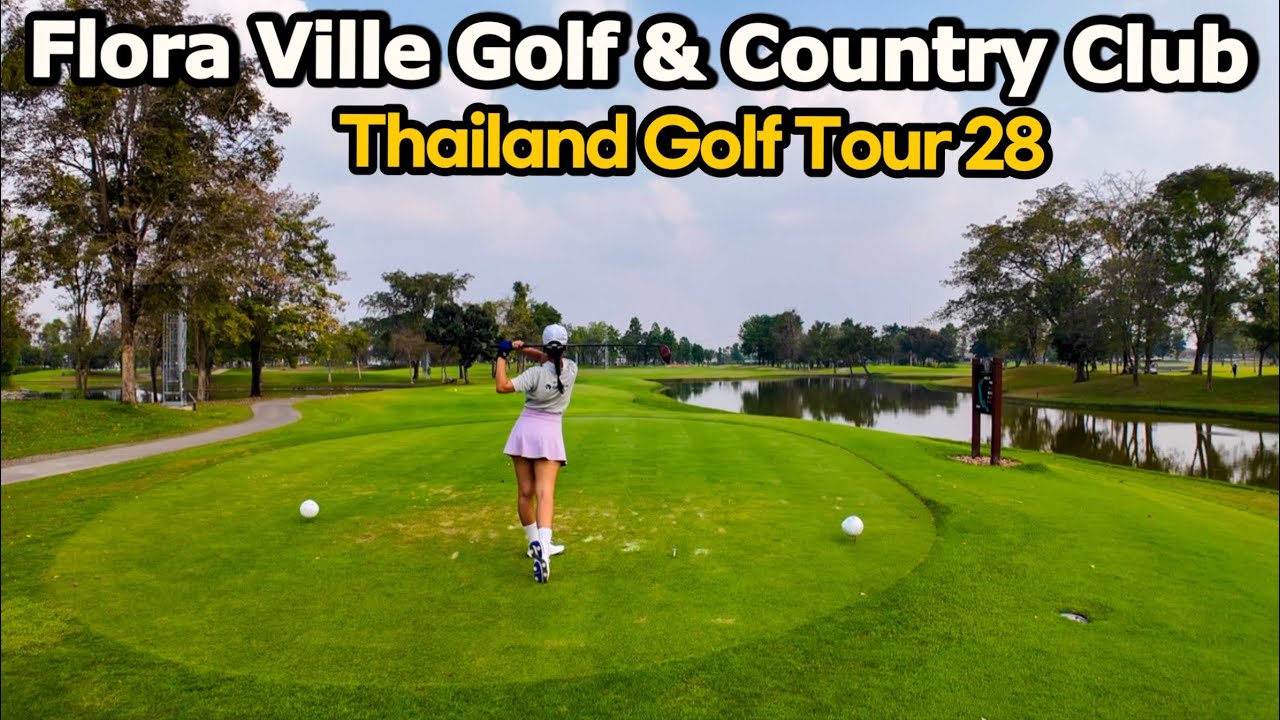 Nature Thailand Golf Course Tour [Flora Ville Golf & Country Club]