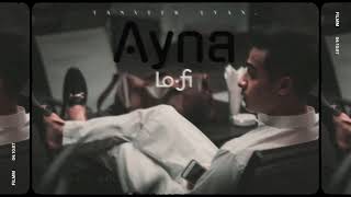 Aynaa | Lofi~Version | Tanveer Evan. screenshot 3