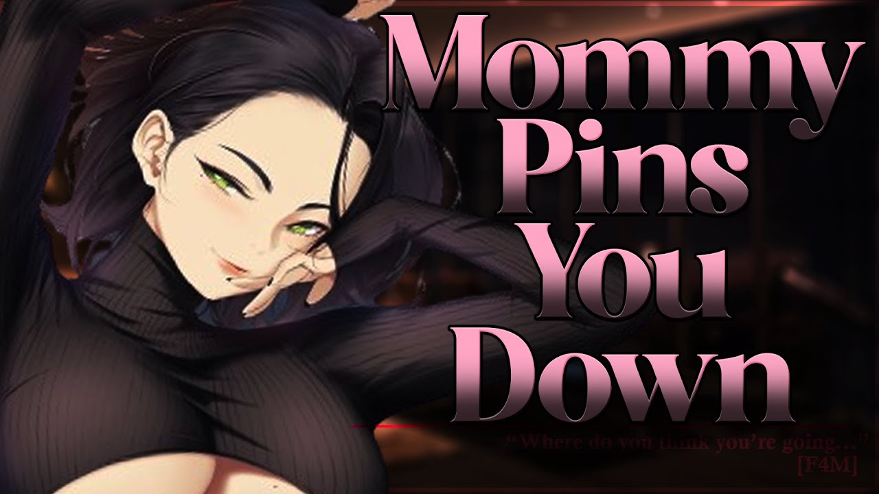 Mommy Pins You Down 💖 [F4M] [Soft Dominant] [Gentle] [Mommy]