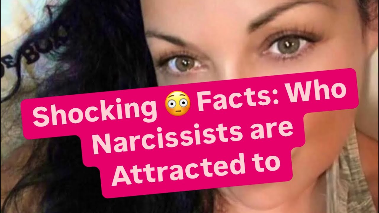 Shocking 😳 Facts: Who Narcissists are Attracted to
