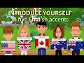 Introduce Yourself in five different English Accents