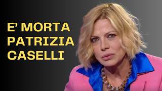 Play video: ADDIO PATRIZIA CASELLI: LA MALATTIA SILENZIOSA CHE NON L’HA PIÙ LASCIATA