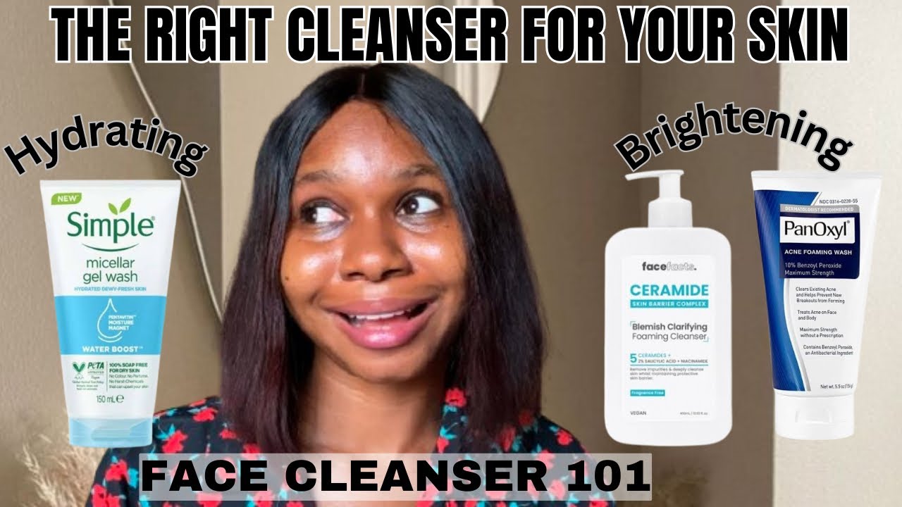 The Best Face Cleansers for Every Skin Type | How to Choose the Right Cleanser!