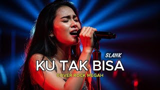 KU TAK BISA - SLANK ROCK MEGAH (COVER BY RARA MUSIC)