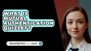 What Is Mutual Authentication Quizlet? - SecurityFirstCorp.com