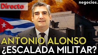 DIRECTO | ANTONIO ALONSO: ¿ESCALADA MILITAR EN CUBA?, PULSO NUCLEAR EN IRÁN Y LA DECISIÓN DE LA FED