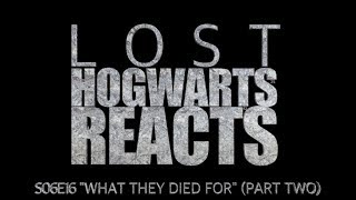 Hogwarts Reacts: LOST - S06E16 