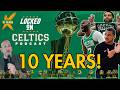 10 Years of Locked On Celtics - Best Guests, Destinations, and a Championship