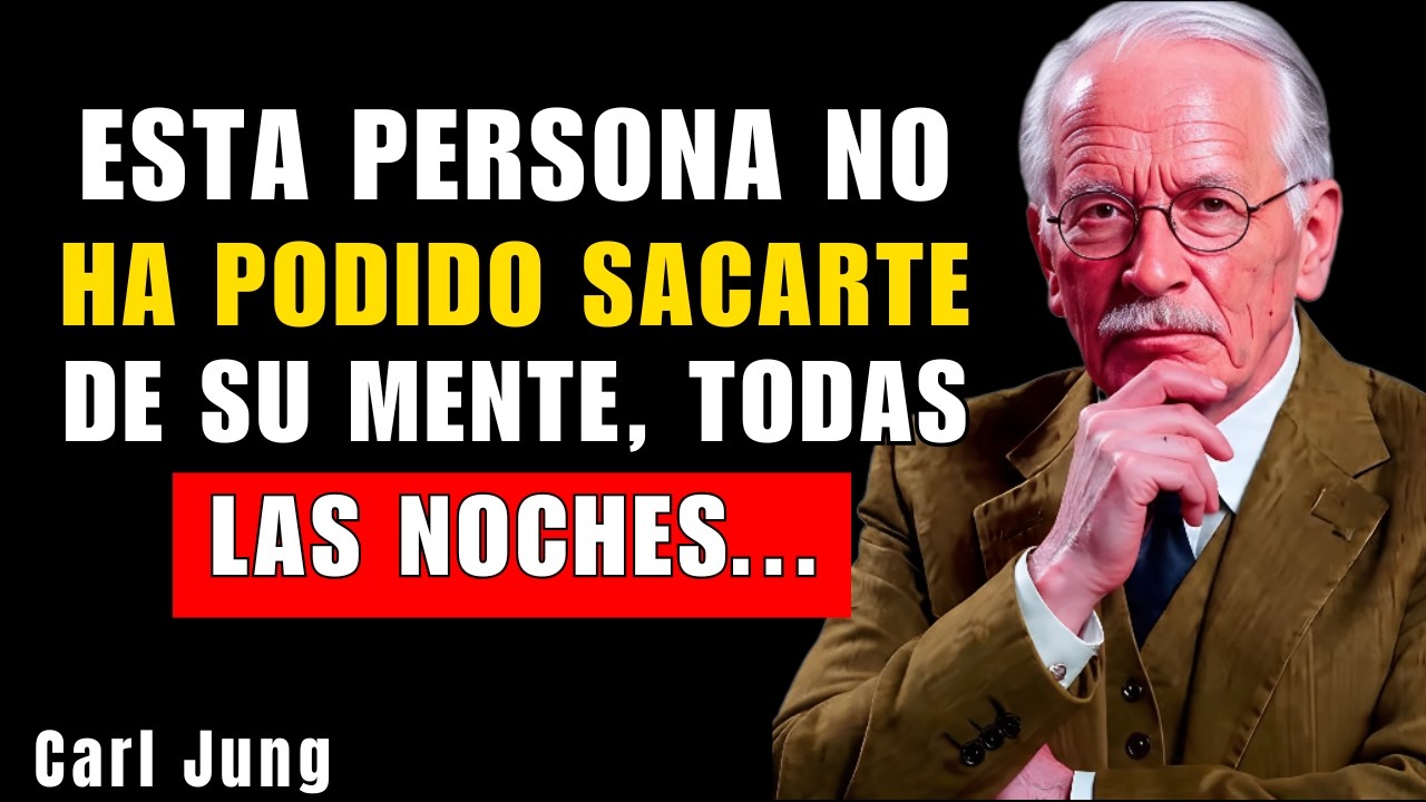 ESTA PERSONA NO HA PODIDO SACARTE DE SU MENTE, TODAS LAS NOCHE | CARL JUNG