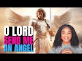 O LORD SEND ME AN ANGEL With ACTIVATION PRAYERS O LORD SEND ME AN ANGEL With ACTIVATION PRAYERS