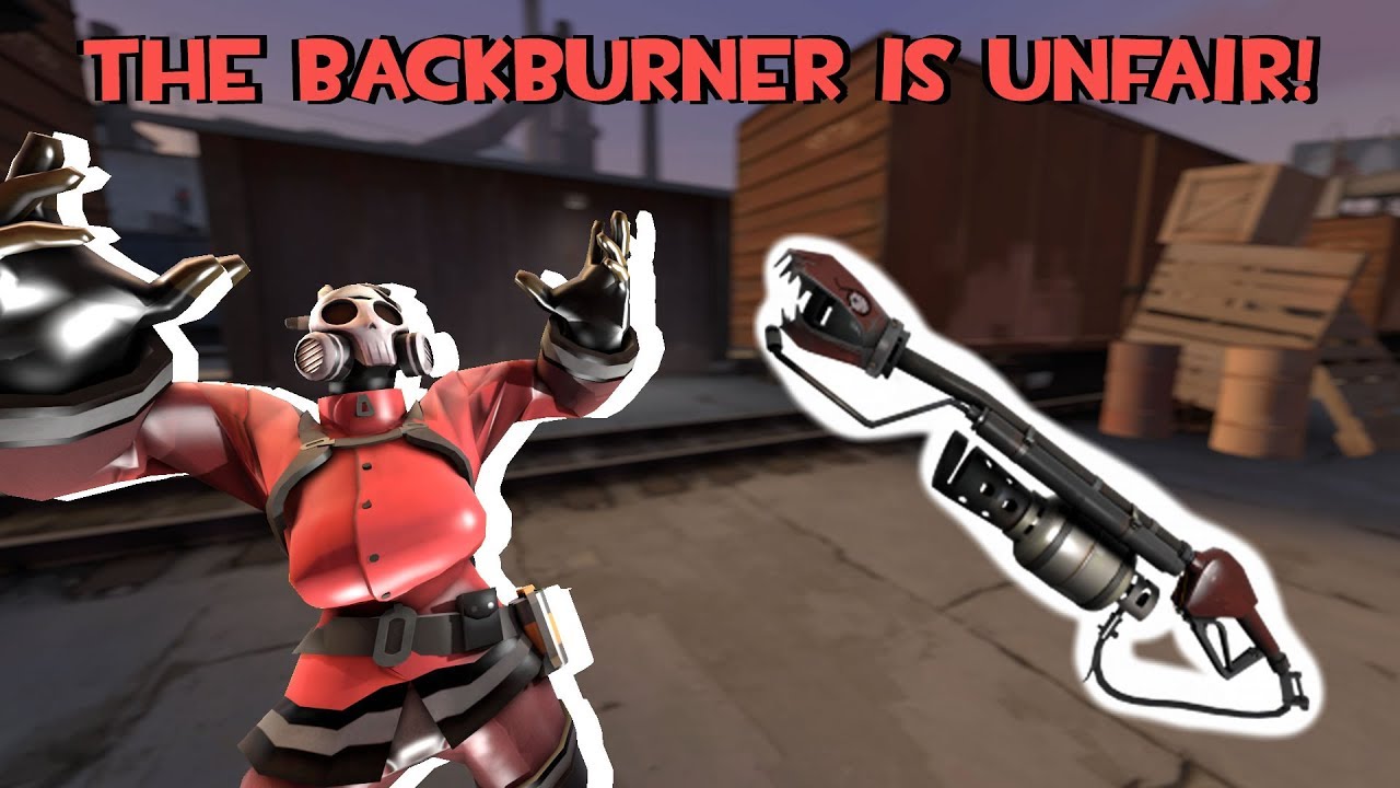 [TF2] The Backburner Is Unfair YouTube