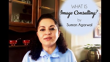 What is Image Consulting? - by Suman Agarwal
