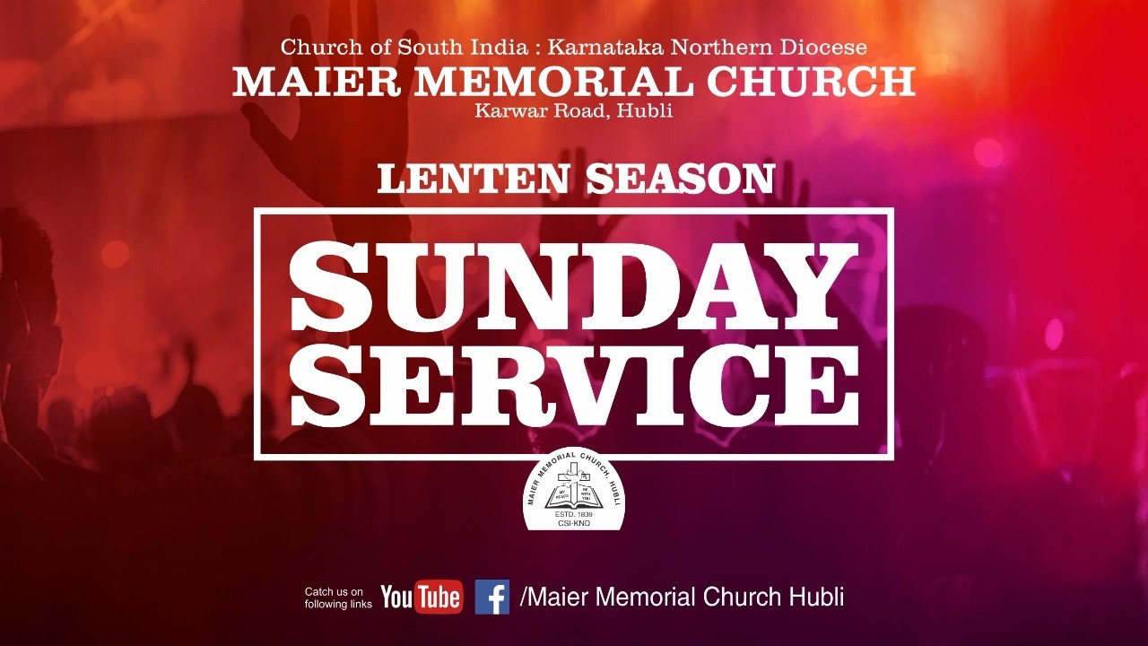 Maier Memorial Church Hubli, 2nd Sunday in Lent Sunday Morning Service 1Mar2026@09:00AM