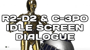 R2-D2 & C-3PO Idle Screen Dialogue | Star Wars Battlefront