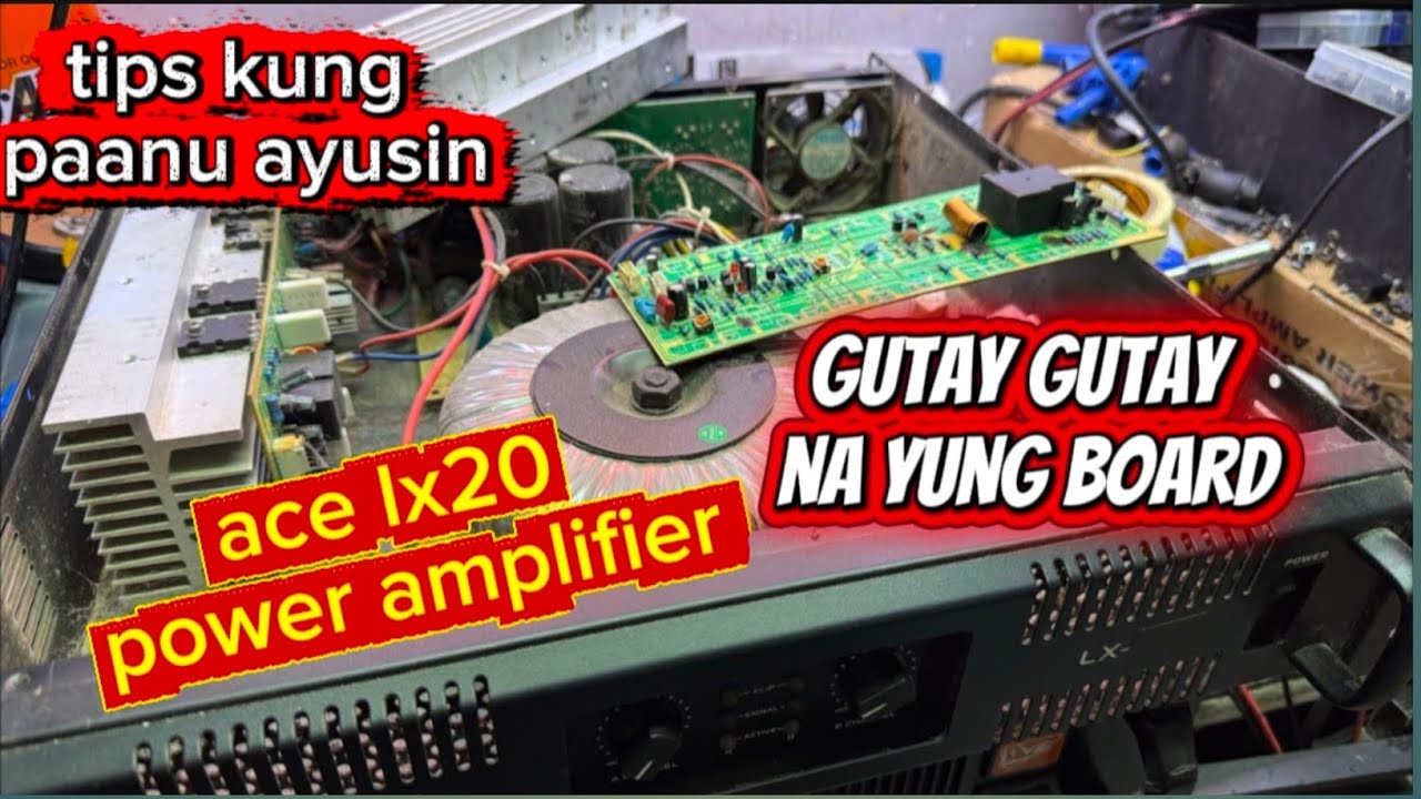 Gutay gutay na ang board nuong dinala sakin ace lx20 amplifier tips kung paanu ibalik sa dati