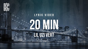 Lil Uzi Vert - 20 Min | Lyrics