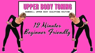 ?12 Min Upper Body Toning?Dumbbell Upper Body Sculpt?Beginner Friendly Arm Workout?