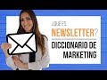 Qué es newsletter - Diccionario de marketing