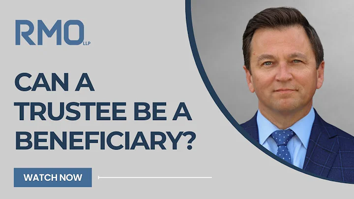 Can a Trustee Be a Beneficiary? | RMO Lawyers