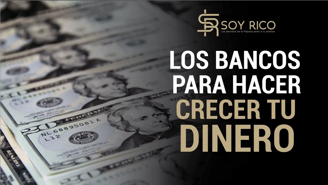 Como hacer Crecer tu Dinero con los Bancos por por Luis Restrepo - YouTube