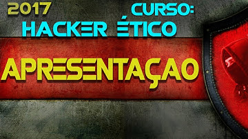 00 - Curso Hacker Ético - Apresentação