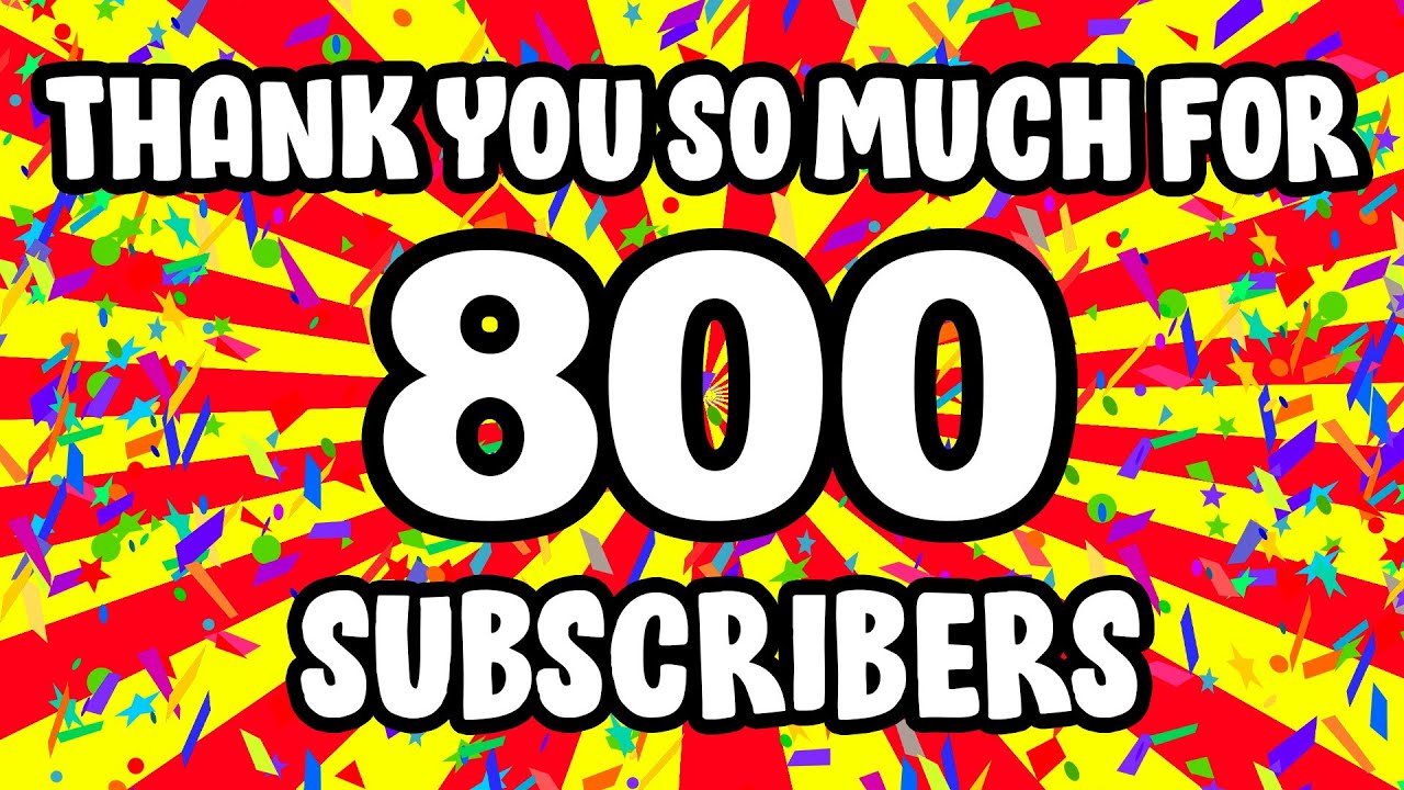 THANK YOU FOR 800 SUBSCRIBERS!!!!