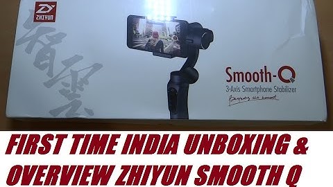 First Time India Unboxing - Zhiyun Smooth Q Gimbal