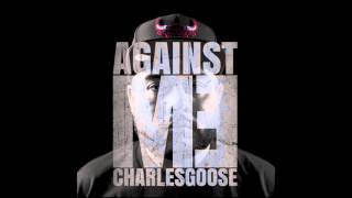 Charles Goose - Against Me (@rhymesbygoose)
