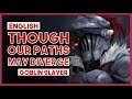 【mew】&quot;Though Our Paths May Diverge&quot; ║ Goblin Slayer Episode 7 ED ║ Full ENGLISH Cover Lyrics