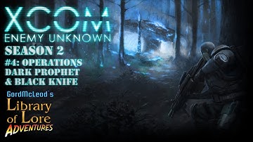 Let’s Play XCOM: Enemy Unknown Season 2 #4: Operations Dark Prophet & Black Knife