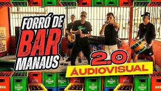 FORRÓ DE BAR MANAUS 2.0 AÚDIOVISUAL ( A Nº01 DO FORRÓ DE MANAUS)