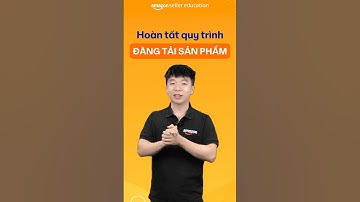 Cẩm Nang Nhà Bán Hàng Mới - Đăng tải sản phẩm riêng lẻ trên Amazon | Học Viện Nhà Bán Hàng