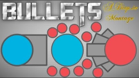Bullets - Diep.io Montage